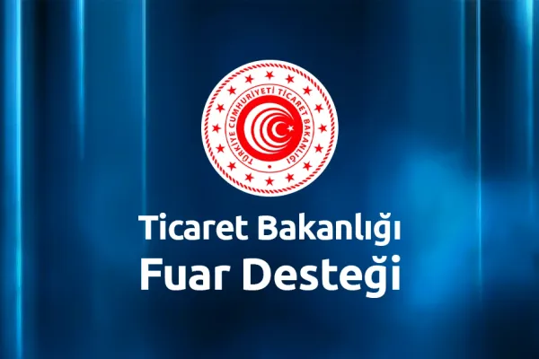 Ticaret Bakanlığı Fuar Desteği Başvurusu ve 2025 Teşvikleri